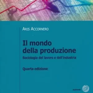 Superprijs Il mondo della produzione. Sociologia del lavoro e dell‘industria
