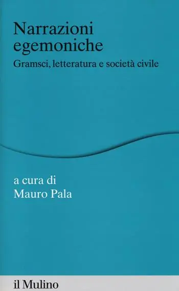 Seizoensaanbieding Narrazioni egemoniche. Gramsci, letteratura e società civile