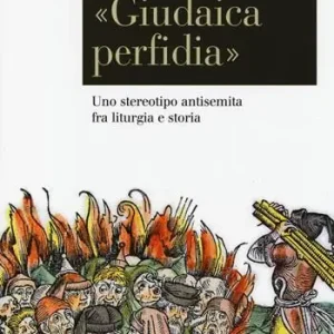«Giudaica perfidia». Uno stereotipo antisemita fra liturgia e storia Flitsaanbieding
