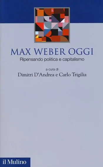 Max Weber oggi. Ripensando politica e capitalismo Uitverkoop