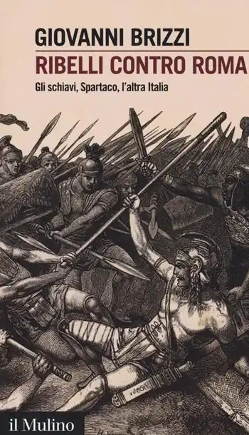 Ribelli contro Roma. Gli schiavi, Spartaco, l‘altra Italia Bestseller