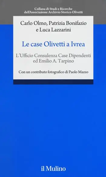 Gecertificeerd Le case Olivetti a Ivrea. L‘Ufficio Consulenza Case Dipendenti ed Emilio A. Tarpino
