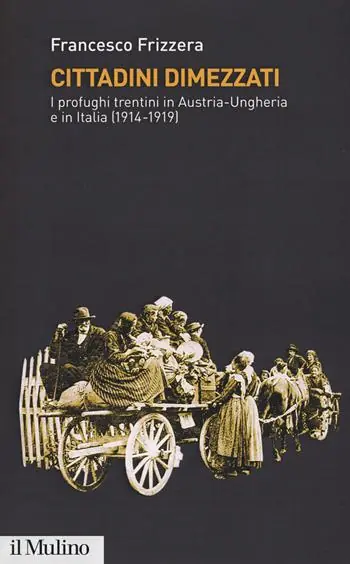 Beste Prijs Cittadini dimezzati. I profughi trentini in Austria-Ungheria e in Italia (1914-1919)