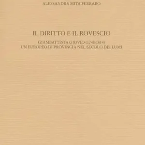 Weekendaanbieding Il diritto e il rovescio. Giambattista Giovio (1748-1814) un europeo di provincia nel secolo dei Lumi