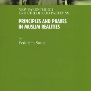 Weekendaanbieding New parenthood and childhood patterns. Principles and praxes in muslim realities