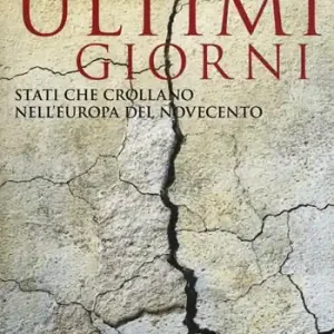 Actieprijs Gli ultimi giorni. Stati che crollano nell‘Europa del Novecento