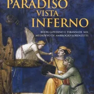 Superprijs Paradiso vista Inferno. Buon governo e tirannide nel Medioevo di Ambrogio Lorenzetti. Ediz. a colori