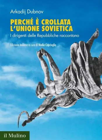 Koopje Perché è crollata l‘Unione Sovietica. I dirigenti delle Repubbliche raccontano