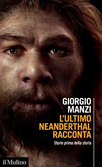 L‘ultimo Neanderthal racconta. Storie prima della storia Bestel Nu