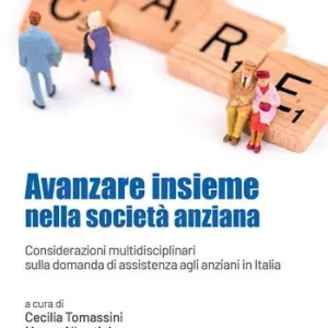 Avanzare insieme nella società anziana. Considerazioni multidisciplinari sulla domanda di assistenza agli anziani in Italia Superprijs