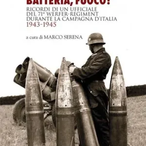 Batteria, fuoco! Ricordi di un ufficiale del 71° Werfer-Regiment durante la campagna d‘Italia 1943-1945 Bestel Nu
