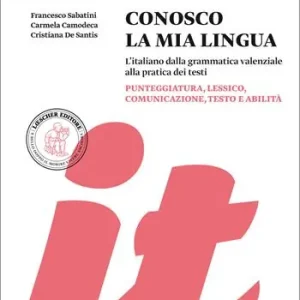 Lage Kosten Conosco la mia lingua. L‘italiano dalla grammatica valenziale alla pratica dei testi. Per la Scuola media. Con e-book. Con espansione online. Vol. B Punteggiatura, lessico, comunicazione, testo e abilità