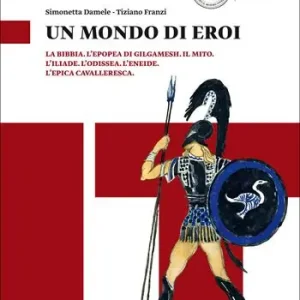 Voordeelprijs Un mondo di eroi. La Bibbia, L‘Epopea di Gilgamesh. Il mito. L‘Iliade. L‘Odissea. L‘Eneide. L‘epica cavalleresca. Per il biennio delle Scuole superiori. Con e-book. Con espansione online