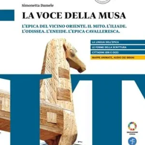 Aanbieding La voce della Musa. L‘epica del cicino Oriente. Il mito. L‘Iliade. L‘Odissea. L‘Eneide. L‘epica cavalleresca. L‘essenziale. Per il biennio delle Scuole superiori. Con myLIM