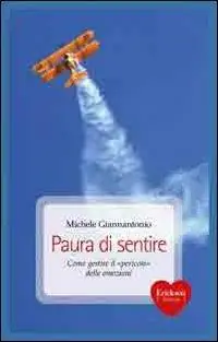 Paura di sentire. Come gestire il «pericolo» delle emozioni Koop Online