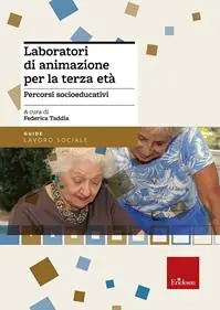 Favoriet Laboratori di animazione per la terza età. Percorsi socio-educativi
