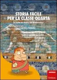 Storia facile per la classe quarta. La civiltà dei fiumi e del Mediterraneo Gecertificeerd