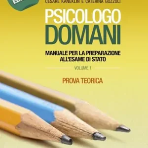 Psicologo domani. Manuale per la preparazione all‘esame di Stato. Prova teorica Bestel Nu