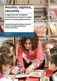 Ascolto, capisco, racconto. Programma per sviluppare le competenze orali per le classi prima e seconda della primaria Speciale Aanbieding