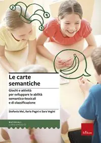 Speciale Aanbieding Le carte semantiche. Giochi e attività per sviluppare le abilità semantico-lessicali e di classificazione