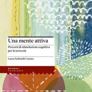 Una mente attiva. Percorsi di stimolazione cognitiva per la terza età Tijdelijk Beschikbaar