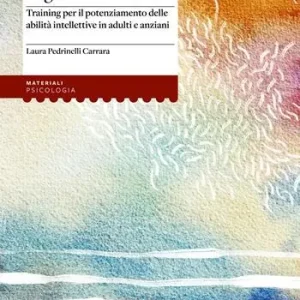 Beperkte Voorraad Allenamento cognitivo a circuito. Training per il potenziamento delle abilità intellettive in adulti e anziani