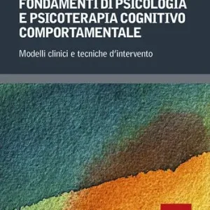 Fondamenti di psicologia e psicoterapia cognitivo comportamentale. Modelli clinici e tecniche d‘intervento Alleen Vandaag