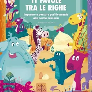 11 favole tra le righe. Imparare a pensare positivamente alla scuola primaria Laatste Kans
