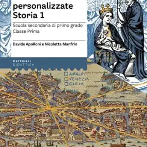 Voordeelprijs Verifiche personalizzate. Storia. Scuola secondaria di primo grado. Classe prima. Nelle versioni base, facilitata e semplificata