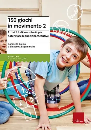 150 giochi in movimento. Attività ludico-motorie per potenziare le funzioni esecutive. Vol. 2 Must-Have