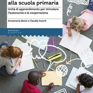 Didattica capovolta alla scuola primaria. Unità di apprendimento per stimolare l‘autonomia e la cooperazione Actieprijs