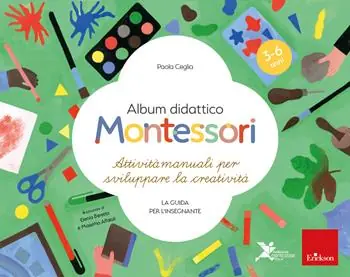 Superprijs Album didattico Montessori. Attività manuali per sviluppare la creatività - La guida per l‘insegnante. 3-6 anni