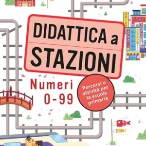 Beperkte Voorraad Didattica a stazioni. Numeri 0-99. Percorsi e attività per la scuola primaria. Con Contenuto digitale per download e accesso online