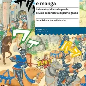 Bestseller Insegnare storia con fumetti e manga. Laboratori di storia per la scuola secondaria di primo grado