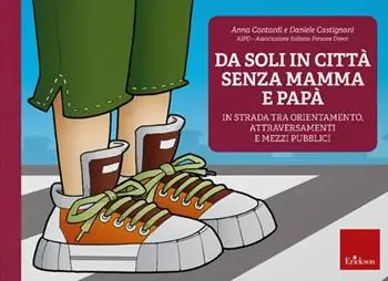 Da soli in città senza mamma e papà. In strada tra orientamento, attraversamenti e mezzi pubblici. Nuova ediz. Con software Speciale Aanbieding