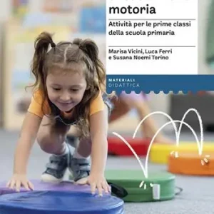 Veilige Betaling Primi percorsi di educazione motoria. Attività per le prime classi della scuola primaria