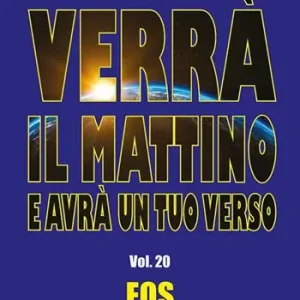 Verrà il mattino e avrà un tuo verso. Vol. 20 Eos Op = Op