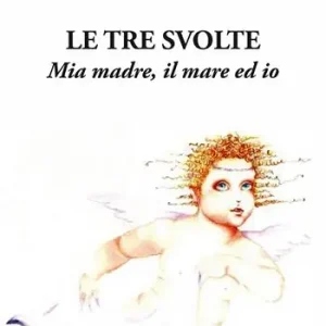 Le tre svolte. Mia madre, il mare ed io Aanbieding