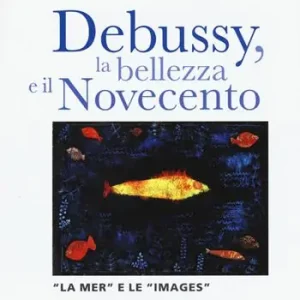 Bestseller Debussy, la bellezza e il Novecento. «La Mer» e le «Images»