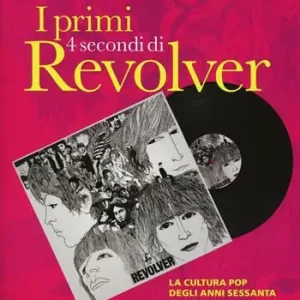 I primi 4 secondi di Revolver. La cultura pop degli anni Sessanta e la crisi della canzone Koop Vandaag