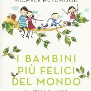 I bambini più felici del mondo. Il metodo olandese per un‘educazione libera e senza ansie Koop Vandaag