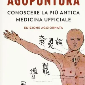 Agopuntura. Conoscere la più antica medicina ufficiale Koop Online