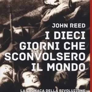I dieci giorni che sconvolsero il mondo. La cronaca della Rivoluzione d‘Ottobre in presa diretta Aanbieding