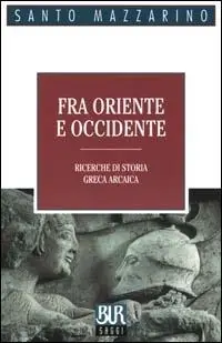 Alleen Vandaag Fra Oriente e Occidente. Ricerche di storia greca arcaica