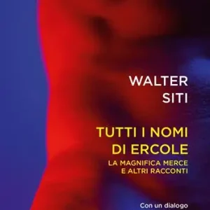 Bestseller Tutti i nomi di Ercole. La magnifica merce e altri racconti