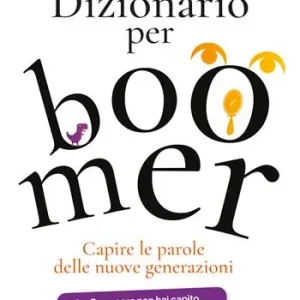 Bestseller Dizionario per boomer. Capire le parole delle nuove generazioni