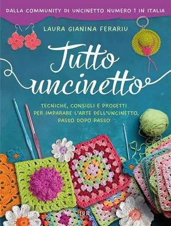 Gratis Retour Tutto uncinetto. Tecniche, consigli e progetti per imparare l‘arte dell‘uncinetto, passo dopo passo
