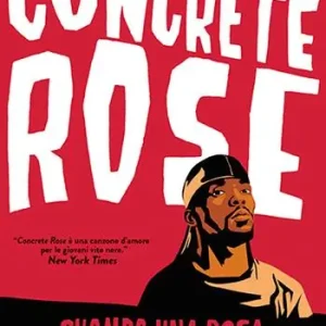 Concrete rose. Quando una rosa fiorisce nel cemento Bestseller