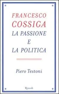 Lage Kosten Francesco Cossiga. La passione e la politica