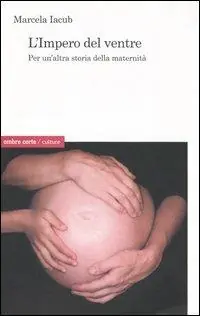 Beste Prijs L‘impero del ventre. Per un‘altra storia della maternità